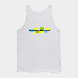 Presidential Flashcards? Tank Top